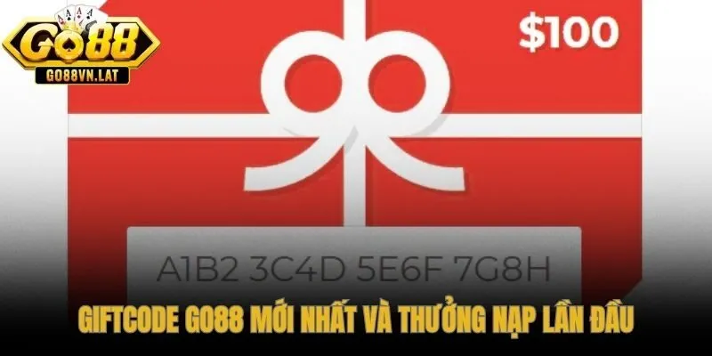 Khuyến mãi GO88 dành cho tân thủ với giftcode và thưởng nạp 100%