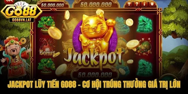 Jackpot lũy tiến nổ hũ GO88 tăng theo từng giây nhờ 1,2 triệu người chơi