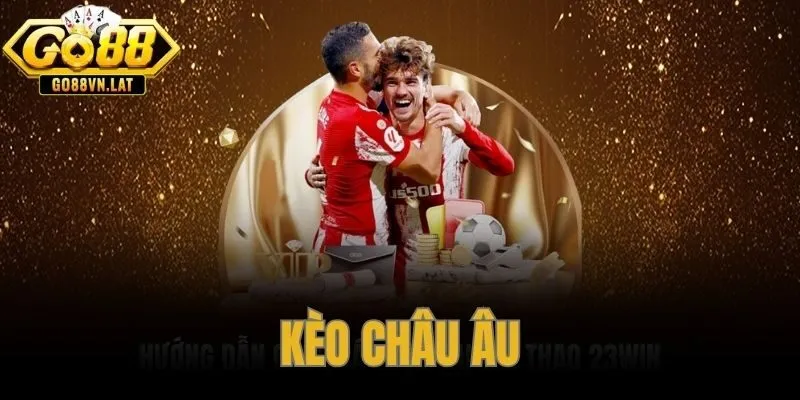Kèo Châu Âu 1X2 – Cách Đọc Odds Và Đặt Cược Tại GO88