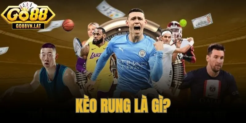 Kèo Rung Là Gì