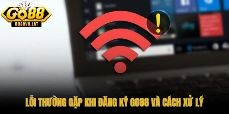 Hiểu rõ từng lỗi phổ biến giúp hoàn tất đăng ký GO88 không gián đoạn
