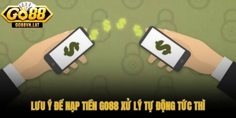 Bốn điều kiện bắt buộc để lệnh nạp tiền GO88 được đối soát tức thì
