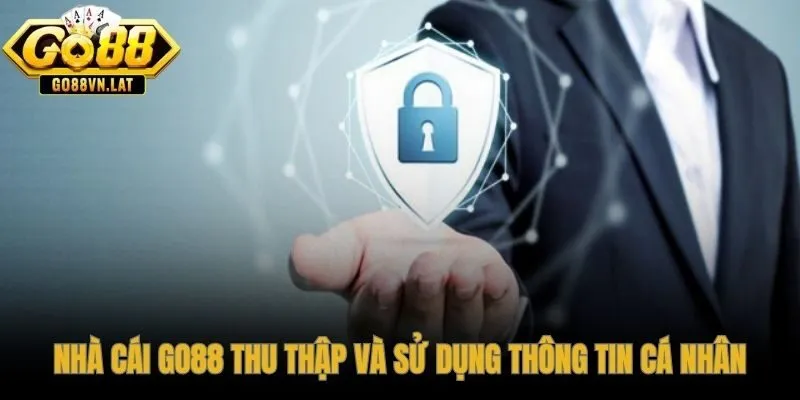 Chính sách bảo mật GO88 thu thập dữ liệu có mục đích rõ ràng